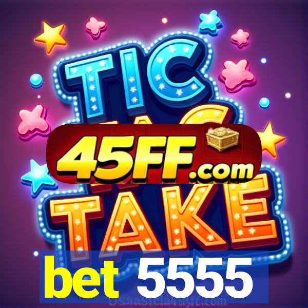 bet 5555